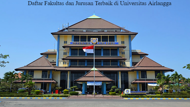 Daftar Fakultas dan Jurusan Terbaik di Universitas Airlangga